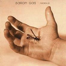 Saron Gas : Fragile